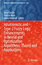 Oscar Castillo, Janusz Kacprzyk, Patrici Melin, Patricia Melin - Intuitionistic and Type-2 Fuzzy Logic Enhancements in Neural and Optimization Algorithms: Theory and Applications