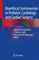 J Thomas Cook, J. Thomas Cook, Constantine D Mavroudis, Constantine Mavroudis, Constantine D. Mavroudis, Thomas Cook... - Bioethical Controversies in Pediatric Cardiology and Cardiac Surgery