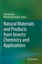 Dhira Kumar, Dhiraj Kumar, Shahid, Shahid, Mohammad Shahid - Natural Materials and Products from Insects: Chemistry and Applications