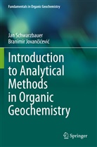 Branimir Jovan¿i¿evi¿, Branimir Jovancicevic, Ja Schwarzbauer, Jan Schwarzbauer - Introduction to Analytical Methods in Organic Geochemistry