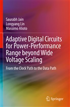 Massimo Alioto, Saurab Jain, Saurabh Jain, Longyan Lin, Longyang Lin - Adaptive Digital Circuits for Power-Performance Range beyond Wide Voltage Scaling