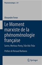 Alexandre Feron - Le Moment marxiste de la phénoménologie française