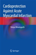 Shinya Minatoguchi - Cardioprotection Against Acute Myocardial Infarction