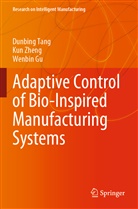 Wenbin Gu, Dunbin Tang, Dunbing Tang, Ku Zheng, Kun Zheng - Adaptive Control of Bio-Inspired Manufacturing Systems