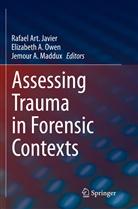 Jemour A Maddux, Elizabet A Owen, Elizabeth A Owen, Rafael Art Javier, Rafael Art. Javier, Jemour A. Maddux... - Assessing Trauma in Forensic Contexts