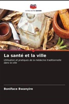 Boniface Bwanyire - La santé et la ville