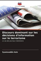 Syamsuddin Aziz - Discours dominant sur les décisions d'information sur le terrorisme