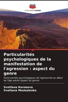 Svetlana Korneeva, Svetlana Moskalenko - Particularités psychologiques de la manifestation de l'agression : aspect du genre