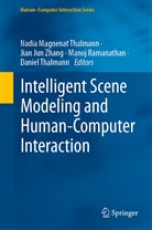 Jia J Zhang, Jia Jun Zhang, Jian Jun Zhang, Manoj Ramanathan, Manoj Ramanathan et al, Daniel Thalmann... - Intelligent Scene Modeling and Human-Computer Interaction