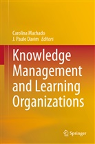 J. Paulo Davim, Carolin Machado, Carolina Machado, Paulo Davim, Paulo Davim - Knowledge Management and Learning Organizations