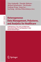 Alevtina Dubovitskaya, Vijay Gadepally, Jun Kong, Tim Kraska, Gang Luo, Timoth Mattson... - Heterogeneous Data Management, Polystores, and Analytics for Healthcare