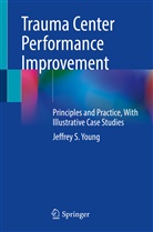 Jeffrey Young, Jeffrey S Young, Jeffrey S. Young - Trauma Center Performance Improvement