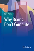 Dale Purves - Why Brains Don't Compute