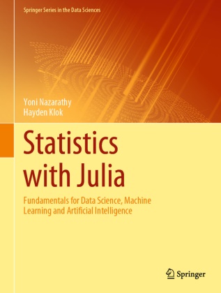 Hayde Klok, Hayden Klok, Yon Nazarathy, Yoni Nazarathy - Statistics with Julia Fundamentals for Data Science, Machine Learning and Artificial Intelligence