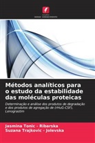 Suzana Trajkovic Jolevska, Suzana Trajkovic - Jolevska, Suzana Trajkovic -. Jolevska, Jasmina Tonic Ribarska, Jasmina Tonic - Ribarska, Jasmina Tonic -. Ribarska - Métodos analíticos para o estudo da estabilidade das moléculas proteicas
