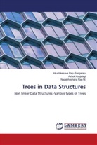 Ashok Koujalagi, Nagabhushana Rao M., Hrushikesava Raju Sangaraju - Trees in Data Structures