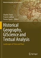 Ferenc Gyuris, Franci Ludlow, Francis Ludlow, Charles Travis - Historical Geography, GIScience and Textual Analysis