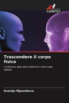 Ksenija Mjasnikova - Trascendere il corpo fisico