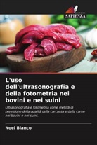 Noel Blanco - L'uso dell'ultrasonografia e della fotometria nei bovini e nei suini