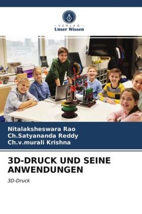 Krishna, Ch. V. Murali Krishna, Ch.v.murali Krishna, Nitalaksheswar Rao, Nitalaksheswara Rao, … - 3D-DRUCK UND SEINE ANWENDUNGEN 3D-Druck