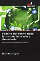 Nkora Nkoranigwa - Fedeltà dei clienti nelle istituzioni bancarie e finanziarie