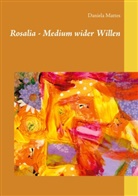 Daniela Mattes - Rosalia - Medium wider Willen