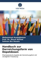Maruf Ahmed, Mohamma Asadujjaman, Mohammad Asadujjaman, Bin Hos, Salman Bin Hosain, Pro Dr Maruf Ahmed... - Handbuch zur Darreichungsform von Depotdosen
