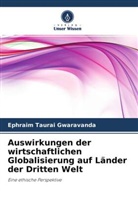 Ephraim Taurai Gwaravanda - Auswirkungen der wirtschaftlichen Globalisierung auf Länder der Dritten Welt
