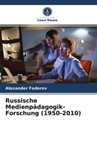 Alexander Fedorov - Russische Medienpädagogik-Forschung (1950-2010)