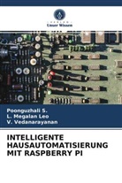 Megalan Leo, L. Megalan Leo, POONGUZHAL S, Poonguzhali S., V Vedanarayanan, V. Vedanarayanan - INTELLIGENTE HAUSAUTOMATISIERUNG MIT RASPBERRY PI