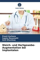 Amit Bhardwaj, Preet Karhana, Preeti Karhana, Sujat Masamatti, Sujata Masamatti - Weich- und Hartgewebe-Augmentation bei Implantaten