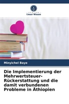 Minyichel Baye - Die Implementierung der Mehrwertsteuer-Rückerstattung und die damit verbundenen Probleme in Äthiopien