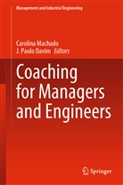 J. Paulo Davim, Carolin Feliciana Machado, Carolin Machado, Carolina Machado, Carolina Feliciana Machado, Paulo Davim... - Coaching for Managers and Engineers
