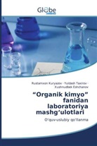 Xushnudbek Eshchanov, Rustamxon Kuryazov, Yuldash Taxirov - "Organik kimyo" fanidan laboratoriya mashg ulotlari