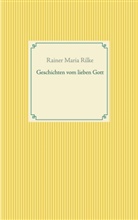 Rainer Maria Rilke - Geschichten vom lieben Gott