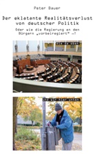 Peter Bauer - Der eklatante Realitätsverlust von deutscher Politik
