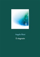 Angelo Rizzi - E ringrazio