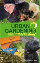 Benjamin Vogt - Urban Gardening mal anders