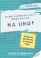 Klaudia Zotzmann-Koch - Dann haben die halt meine Daten. Na und?!