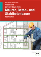 Christ Alber, Christa Alber, Ral Blessing, Ralf Blessing, Gerd Hillberger, Gerd u a Hillberger... - Arbeitsheft Lernfeld Bautechnik Maurer, Beton- und Stahlbetonbauer