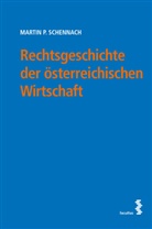 Martin P Schennach, Martin P. Schennach - Rechtsgeschichte der österreichischen Wirtschaft