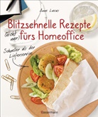 Anne Lucas - Blitzschnelle Rezepte (nicht nur) fürs Homeoffice. Einfach, lecker und gesund kochen