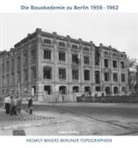 Helmut Maier - Helmut Maiers Berliner Topographien: Die Bauakademie zu Berlin 1959-1962