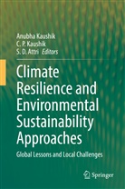 S. D. Attri, S D Attri, Anubha Kaushik, C. P. Kaushik, P Kaushik, C P Kaushik - Climate Resilience and Environmental Sustainability Approaches