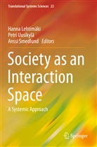 Hanna Lehtimäki, Anssi Smedlund, Petr Uusikylä, Petri Uusikylä - Society as an Interaction Space