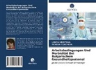 LIDIY HRISTOVA, LIDIYA HRISTOVA, NEVENA TZACHEVA - Arbeitsbedingungen Und Morbidität Bei Bulgarischem Gesundheitspersonal