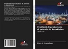 Zinon A. Kuangaliyev - Problemi di produzione di petrolio in Kazakistan