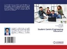 B. Girirajan, Ravichander Janapati, Anuradha P, Anuradha P. - Student Centric Engineering Education