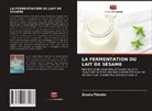 Ulyatu Fitrotin - LA FERMENTATION DU LAIT DE SÉSAME
