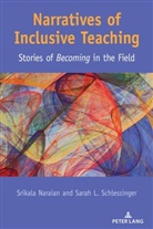 Srikal Naraian, Srikala Naraian, Sarah Schlessinger, Sarah L Schlessinger, Sarah L. Schlessinger, Scot Danforth... - Narratives of Inclusive Teaching